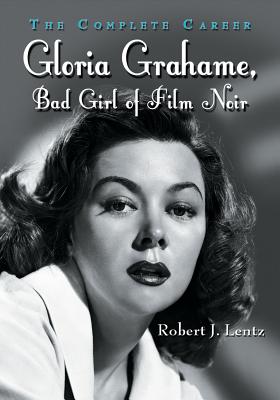 Gloria Grahame, Bad Girl of Film Noir