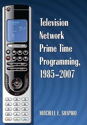 Television Network Prime Time Programming, 1985-2007