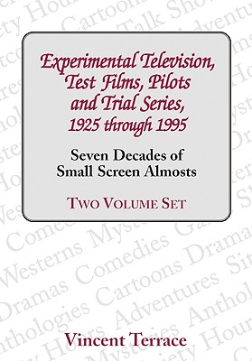 Experimental Television, Test Films, Pilots and Trial Series, 1925 Through 1995