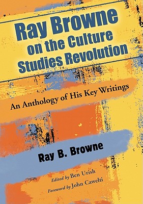 Ray Browne on the Culture Studies Revolution