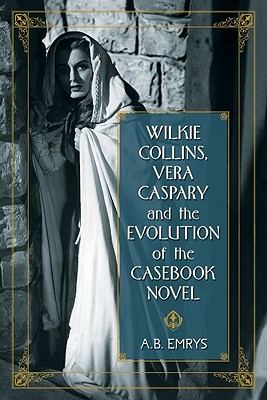 Wilkie Collins, Vera Caspary and the Evolution of the Casebook Novel