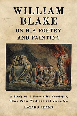 William Blake on His Poetry and Painting