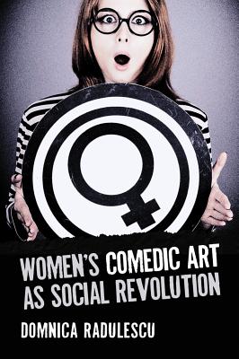 Women's Comedic Art as Social Revolution