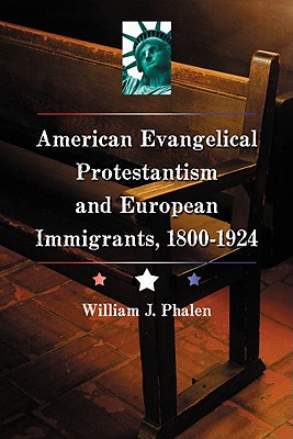 The Evangelical Protestant Campaign Against Immigration in America, 1800-1924