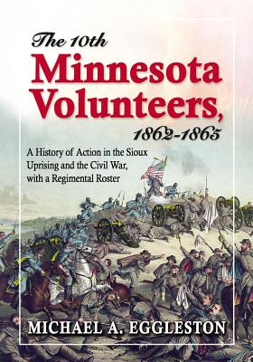 The 10th Minnesota Volunteers, 1862-1865