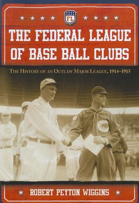 The Federal League of Base Ball Clubs