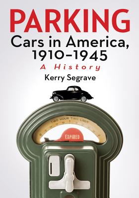 Parking Cars in America, 1910-1945