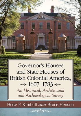 Governor's and State Houses of Colonial America, 1607-1783