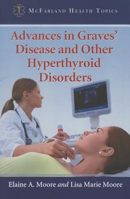 Advances in Graves'' Disease and Other Hyperthyroid Disorders