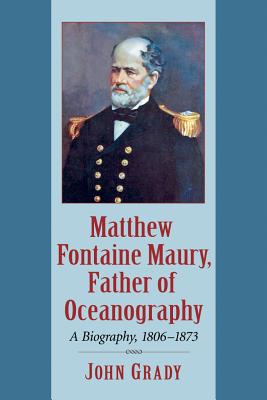 Matthew Fontaine Maury, Father of Oceanography