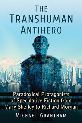 The Transhuman Antihero