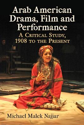 Arab American Drama, Film and Performance