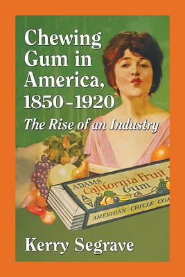 Chewing Gum in America, 1850-1920