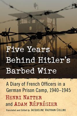 Five Years Behind Hitler's Barbed Wire