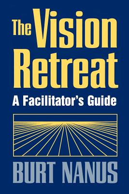 The Vision Retreat Set, A Facilitator's Guide