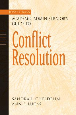 The Jossey-Bass Academic Administrator's Guide to Conflict Resolution