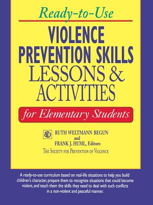 Ready-to-Use Violence Prevention Skills Lessons and Activities for Elementary Students