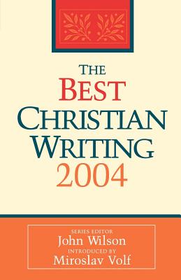 The Best Christian Writing 2004