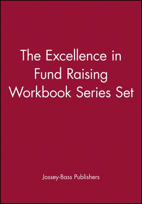 The Excellence in Fund Raising Workbook Series Set, Set contains: Case Support; Capital Campaign; Special Events; Build Direct Mail; Major Gifts; Endowment