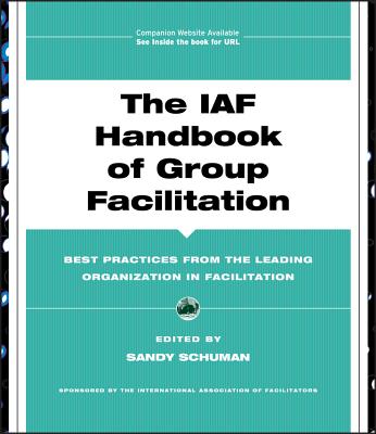 The IAF Handbook of Group Facilitation