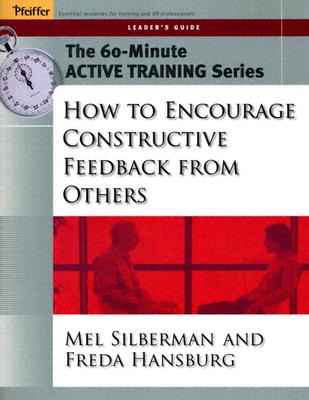 The 60-Minute Active Training Series: How to Encourage Constructive Feedback from Others, Leader's Guide