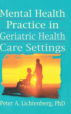Mental Health Practice in Geriatric Health Care Settings