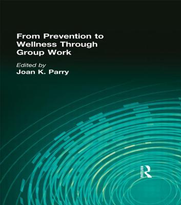 From Prevention to Wellness Through Group Work