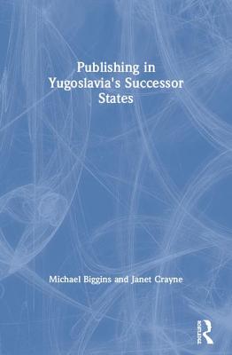 Publishing in Yugoslavia''s Successor States