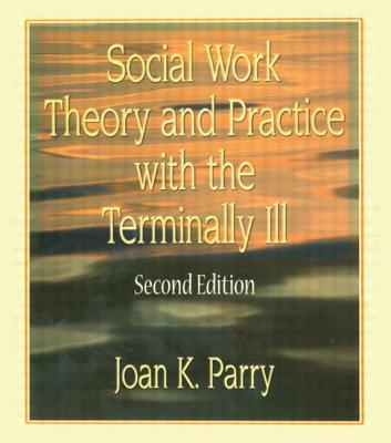 Social Work Theory and Practice with the Terminally Ill