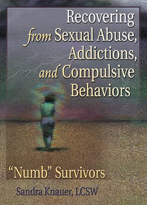 Recovering from Sexual Abuse, Addictions, and Compulsive Behaviors