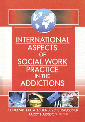 International Aspects of Social Work Practice in the Addictions