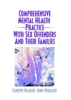 Comprehensive Mental Health Practice with Sex Offenders and Their Families