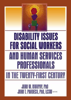 Disability Issues for Social Workers and Human Services Professionals in the Twenty-First Century