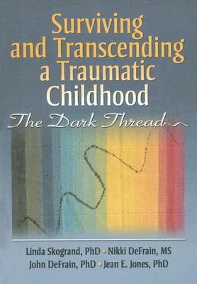 Surviving and Transcending a Traumatic Childhood