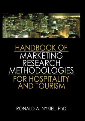 Handbook of Marketing Research Methodologies for Hospitality and Tourism