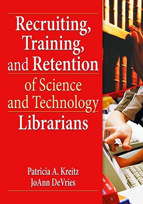 Recruiting, Training, and Retention of Science and Technology Librarians