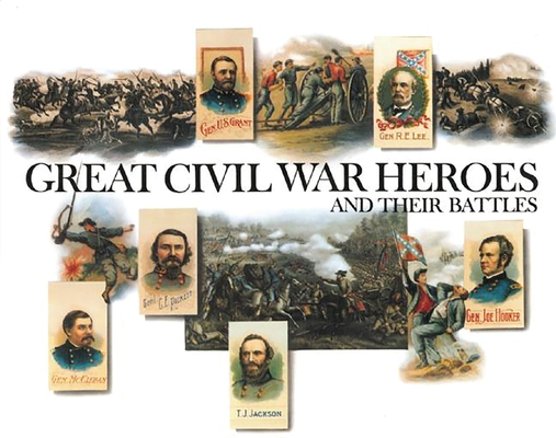 Great Civil War Heroes and Their Battles