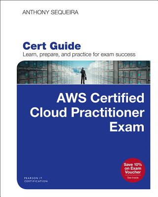 AWS Certified Cloud Practitioner (CLF-C01) Cert Guide