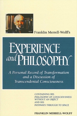 Franklin Merrell-Wolff''s Experience and Philosophy