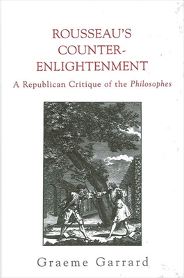 Rousseau''s Counter-Enlightenment
