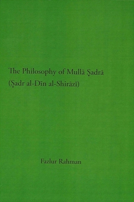 The Philosophy of Mulla ?adra (?adr al-Din al-Shirazi)
