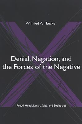 Denial, Negation, And The Forces Of The Negative