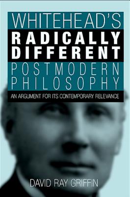 Whitehead''s Radically Different Postmodern Philosophy