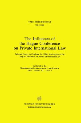 The Influence of the Hague Conference on Private International Law:Selected Essays to Celebrate the 100th Anniversary of the Hague Conference on Private International Law