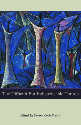 The Difficult But Indispensable Church