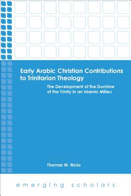 Early Arabic Christian Contributions to Trinitarian Theology