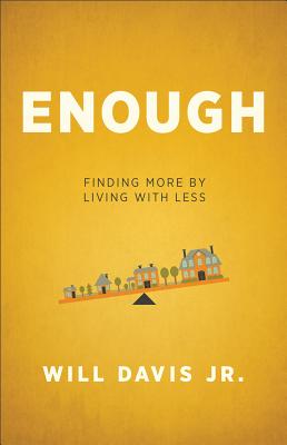 Enough - Finding More by Living with Less