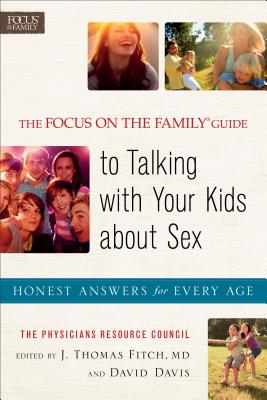 The Focus on the Family (R) Guide to Talking with Y - Honest Answers for Every Age