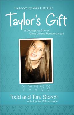 Taylor`s Gift - A Courageous Story of Giving Life and Renewing Hope