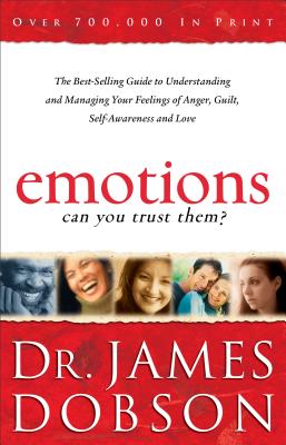 Emotions: Can You Trust Them? - The Best-Selling Guide to Understanding and Managing Your Feelings of Anger, Guilt, Self-Awareness and Love